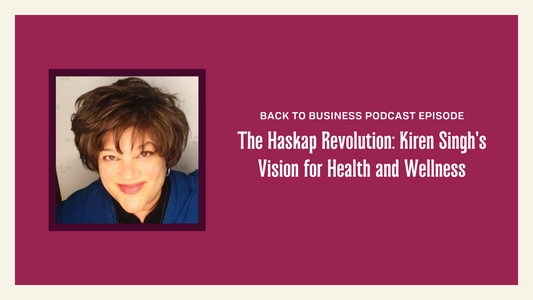 Listen In: The Haskap Revolution: Kiren Singh's Vision for Health and Wellness [PODCAST]